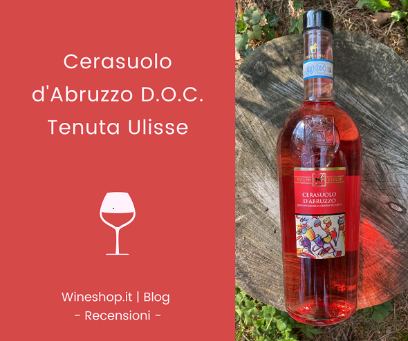 Cerasuolo d'Abruzzo D.O.C. Tenuta Ulisse