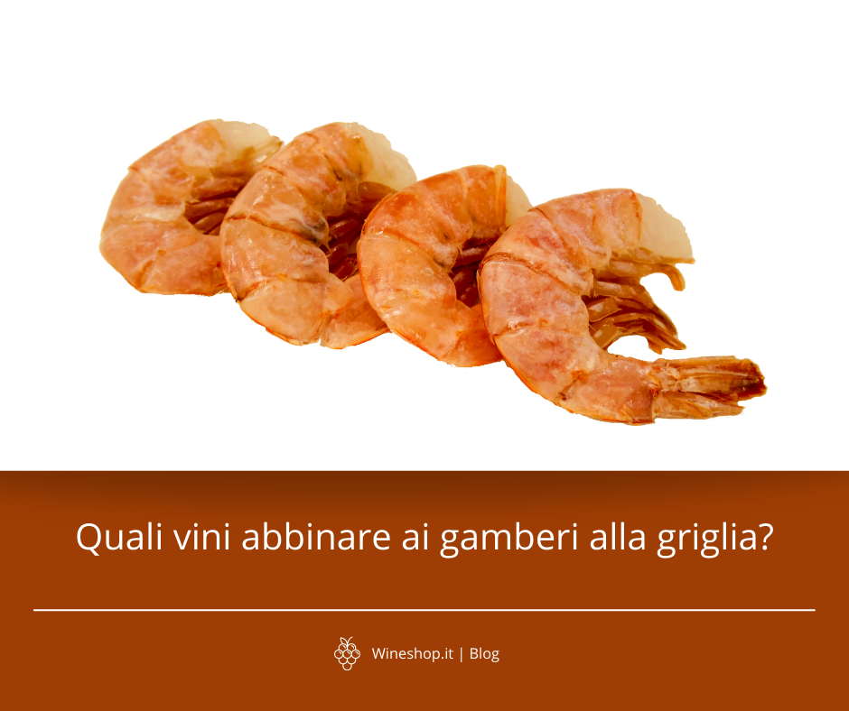 Quali vini abbinare ai gamberi alla griglia?
