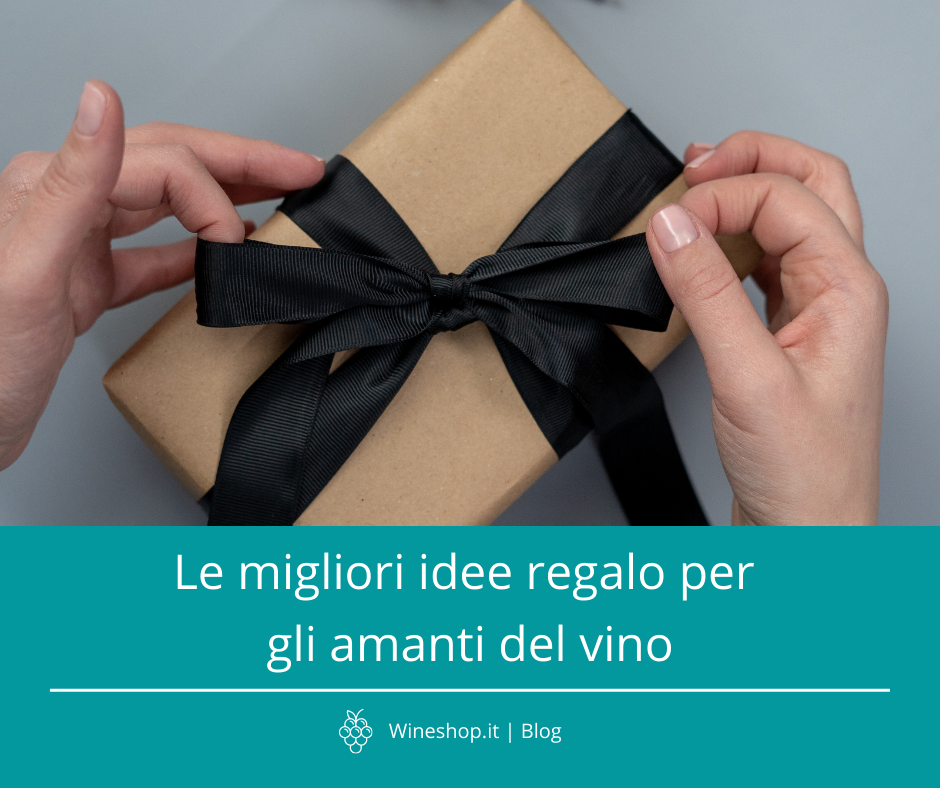 Le migliori idee regalo per gli amanti del vino