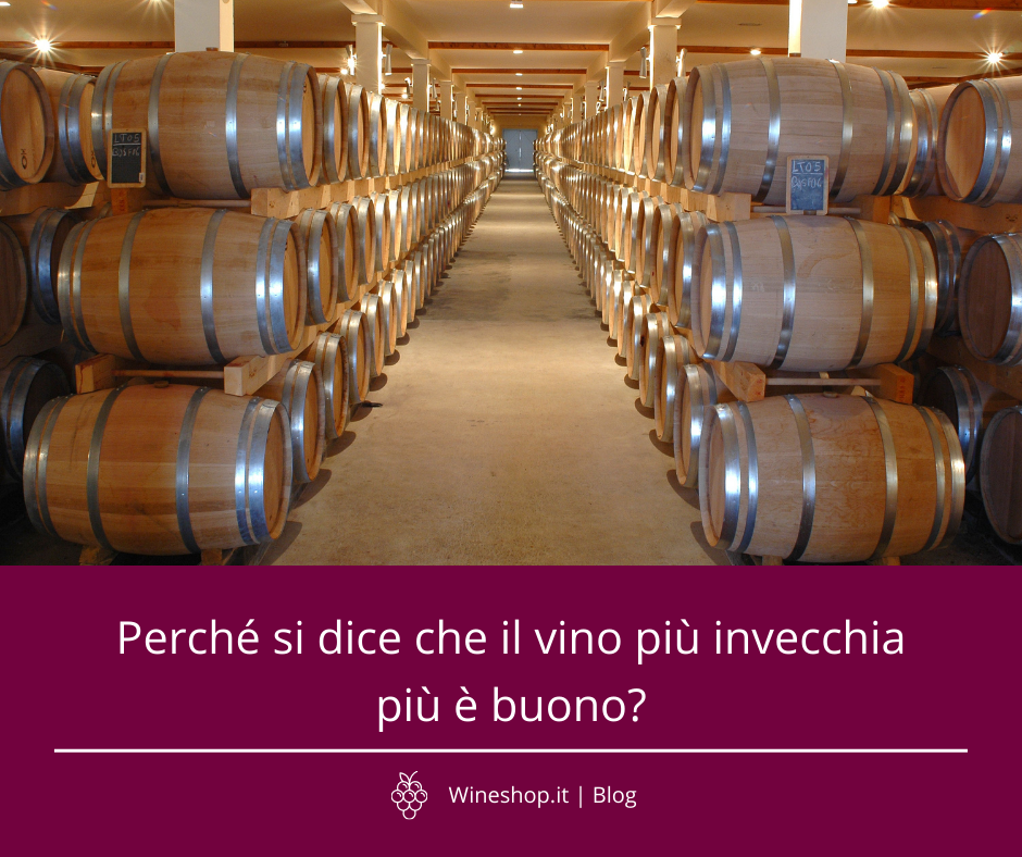 É vero che il vino più invecchia più è buono? E perché si dice?