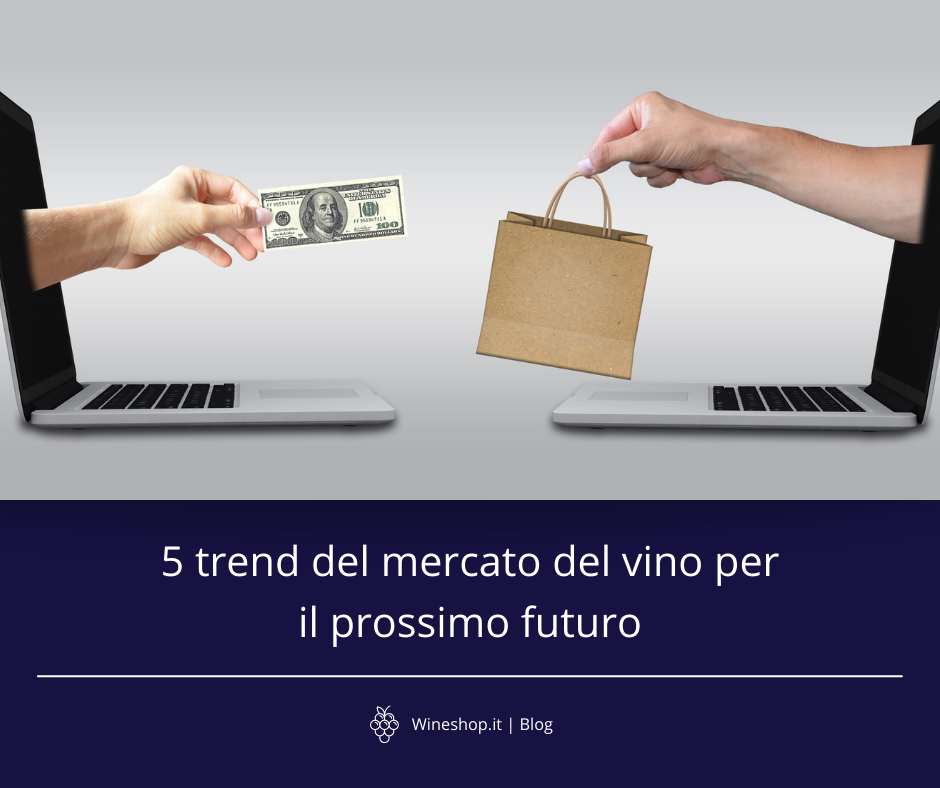 5 trend del mercato del vino per il prossimo futuro