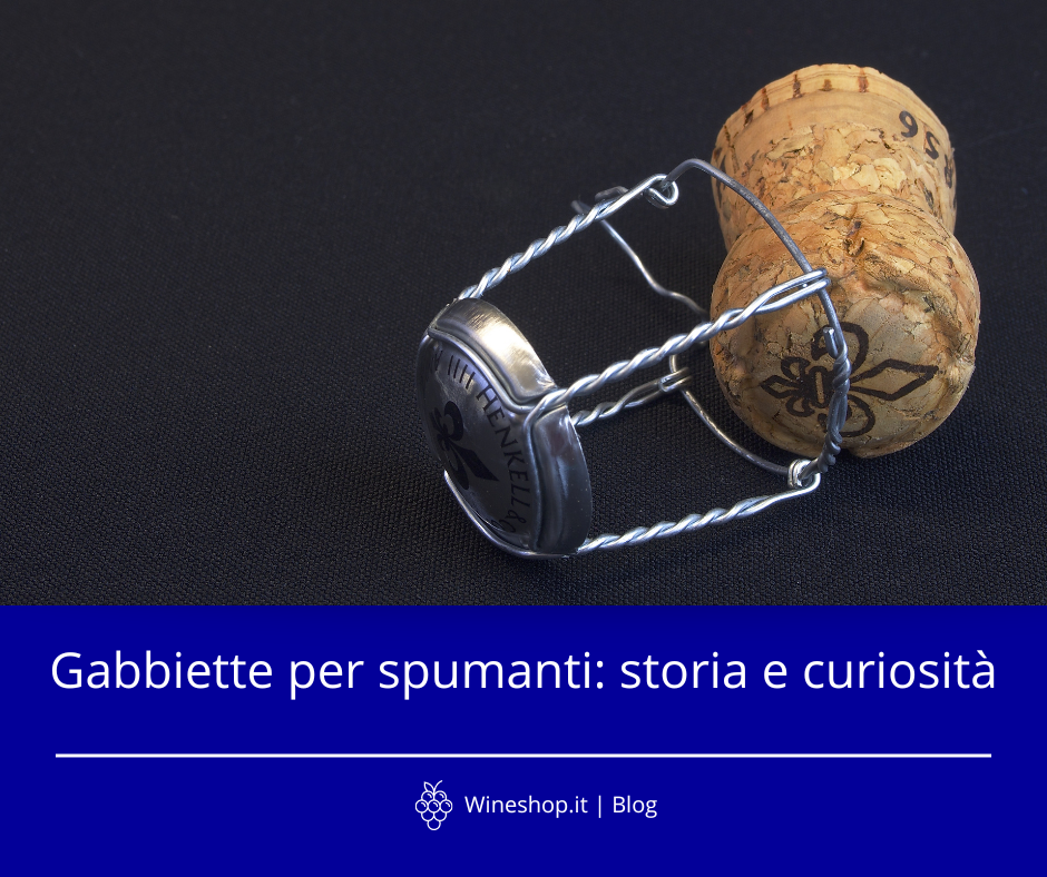 Gabbiette per spumanti: storia e curiosità