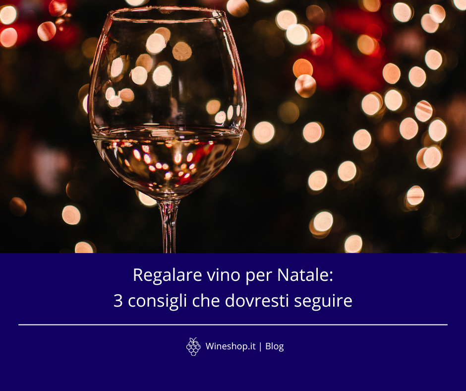Regalare vino per Natale: 3 consigli che dovresti seguire