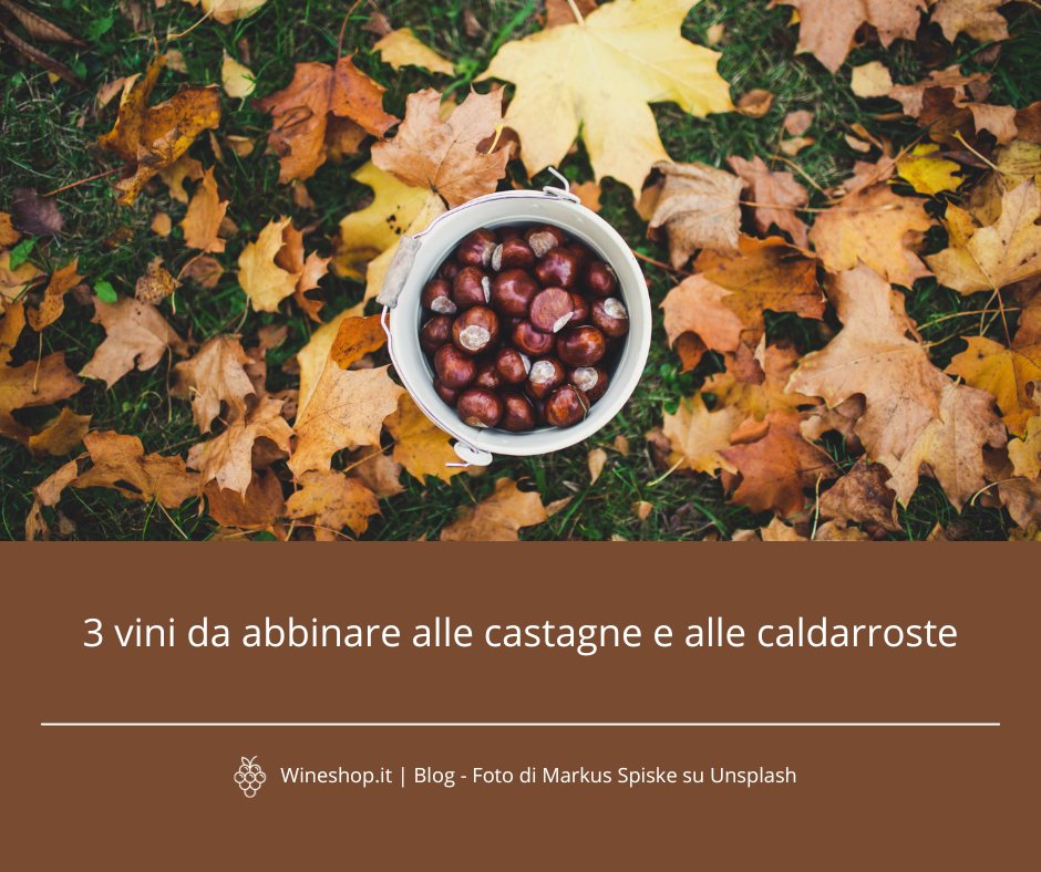 3 vini da abbinare alle castagne e alle caldarroste