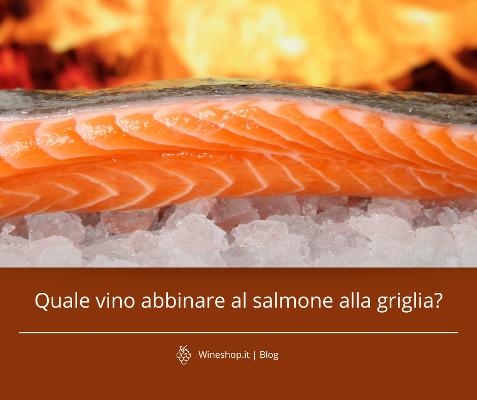 Quale vino abbinare al salmone alla griglia?