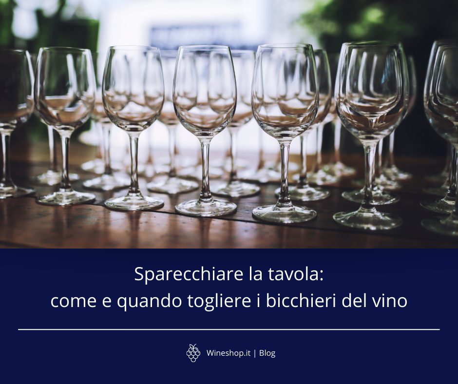 Sparecchiare la tavola: come e quando togliere i bicchieri del vino