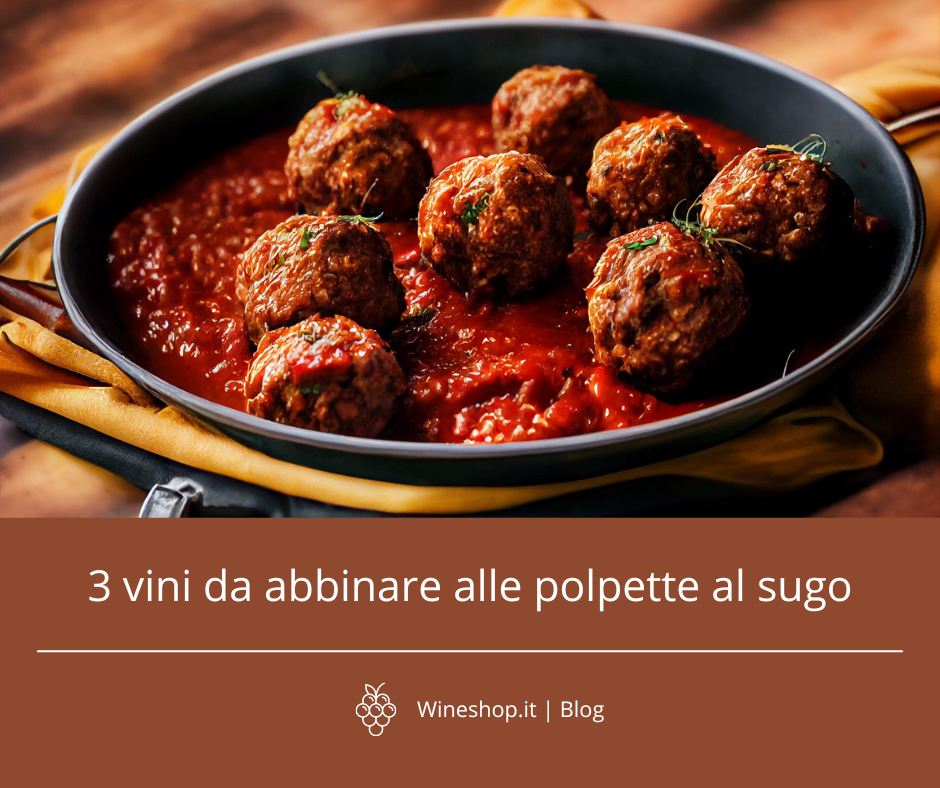 3 vini da abbinare alle polpette al sugo