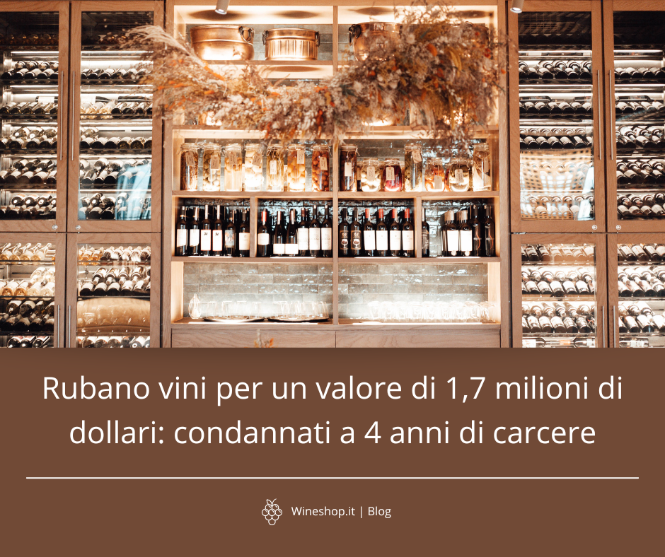 Rubano vini per un valore di 1,7 milioni di dollari: condannati a 4 anni di carcere