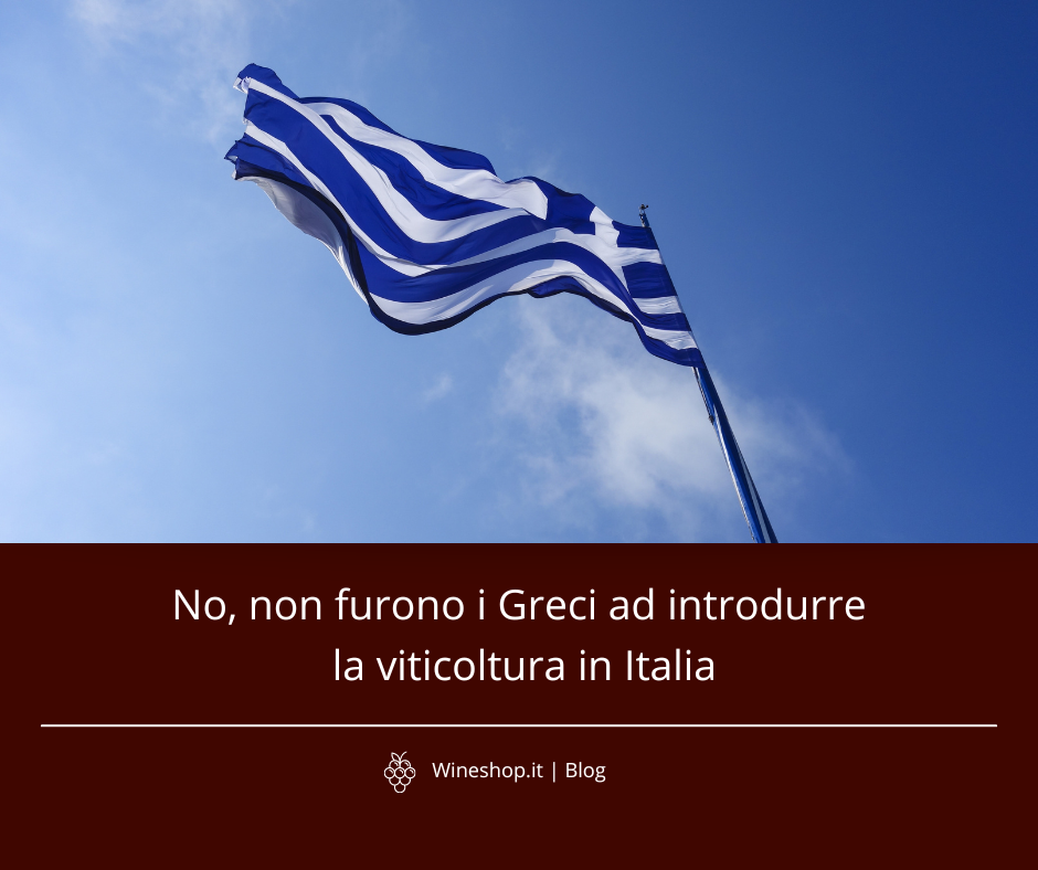 No, non furono i Greci ad introdurre la viticoltura in Italia