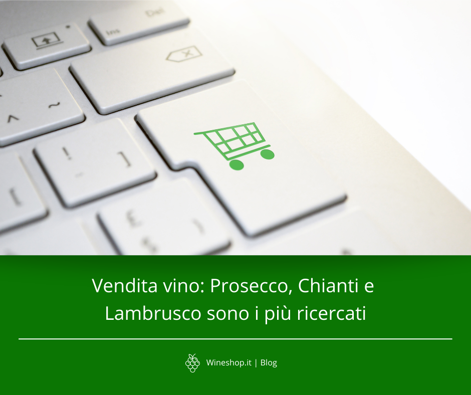 Vendita vino: Prosecco, Chianti e Lambrusco sono i più ricercati