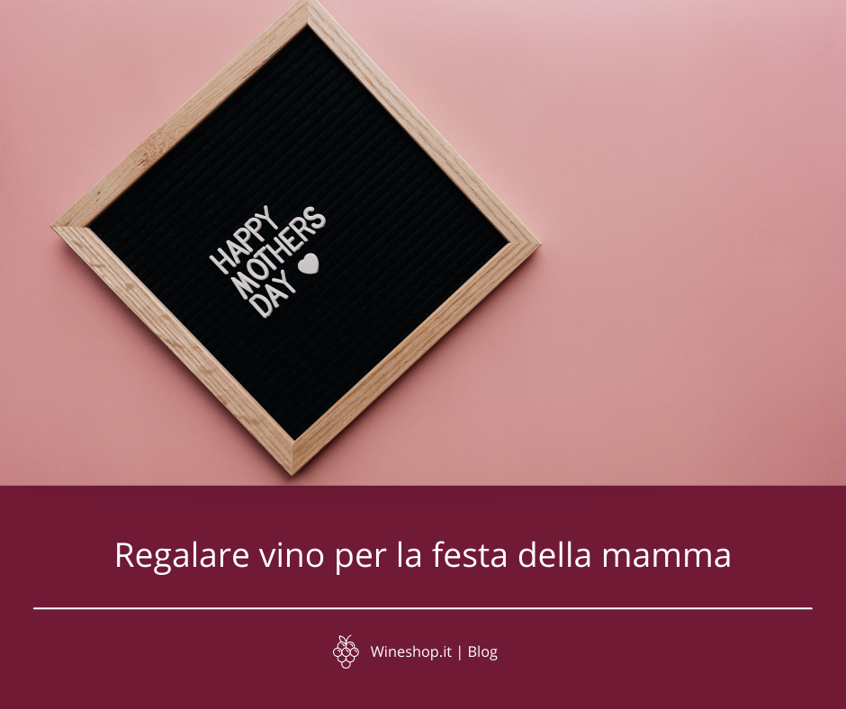 Regalare vino per la festa della mamma